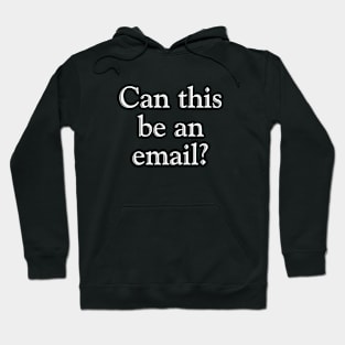 Can this be an email? Hoodie